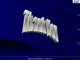 Banking Technology – M.Tech (IT)
 