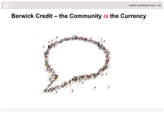 Berwick Credit – the Community is the Currency