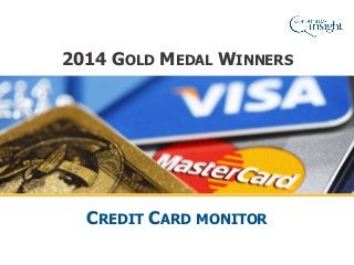 2014 GOLD MEDAL WINNERS
CREDIT CARD MONITOR
 
