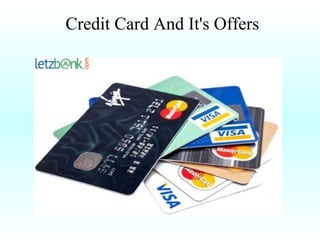 Credit Card And It's Offers
 