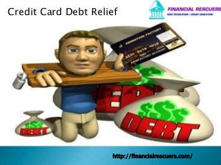 Credit Card Debt Relief
http://financialrescuers.com/
 