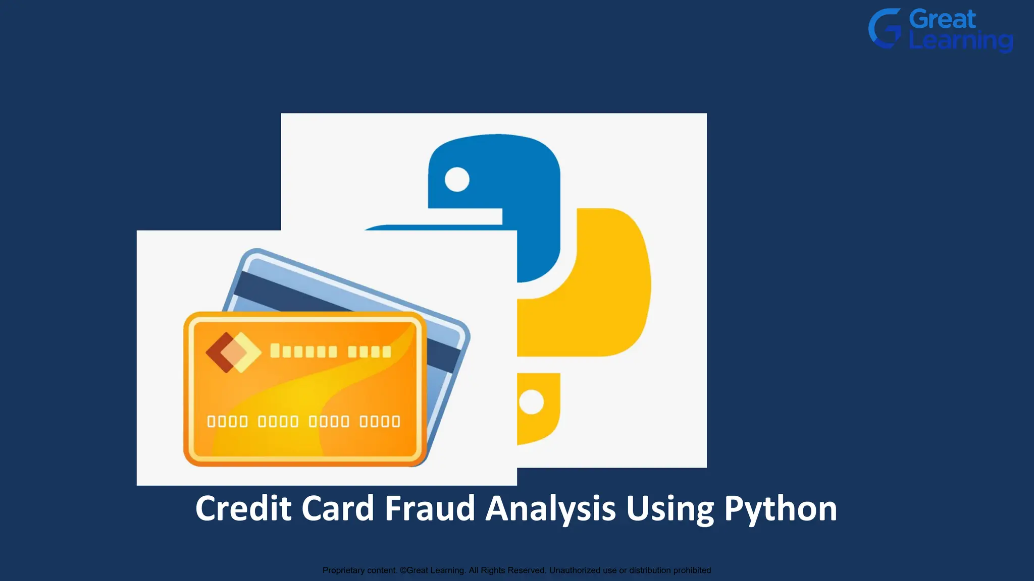 Credit Card Fraud Analysis Using Python
Proprietary content. ©Great Learning. All Rights Reserved. Unauthorized use or distribution prohibited
 