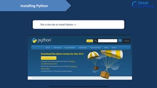 This is the site to install Python -> https://www.python.org/downloads/
Installing Python
Proprietary content. ©Great Learning. All Rights Reserved. Unauthorized use or distribution prohibited
 