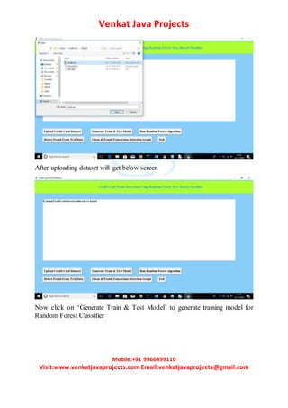 Venkat Java Projects
Mobile:+91 9966499110
Visit:www.venkatjavaprojects.com Email:venkatjavaprojects@gmail.com
After uploading dataset will get below screen
Now click on ‘Generate Train & Test Model’ to generate training model for
Random Forest Classifier
 
