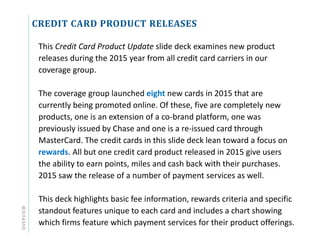 OVERVIEW CREDIT CARD PRODUCT RELEASES
This Credit Card Product Update slide deck examines new product
releases during the ...