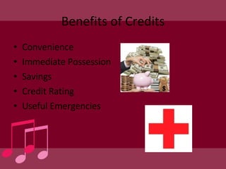 Benefits of Credits Convenience Immediate Possession Savings  Credit Rating Useful Emergencies 
