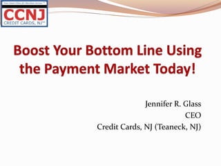 Jennifer R. Glass
CEO
Credit Cards, NJ (Teaneck, NJ)
 
