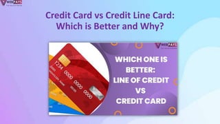 Credit Card vs Credit Line Card:
Which is Better and Why?
 