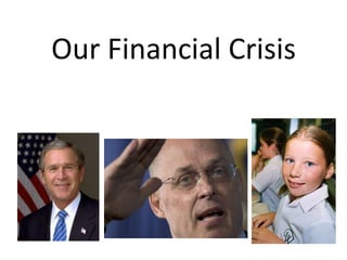Our Financial Crisis 