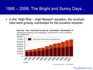 1995 – 2006: The Bright and Sunny Days… In the “High Risk – High Reward” equation, the involved risks were grossly overlooked for the lucrative rewards PaisaMatters.com 