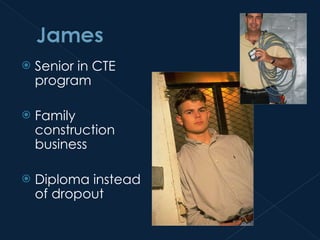 Senior in CTE program Family construction business Diploma instead of dropout 