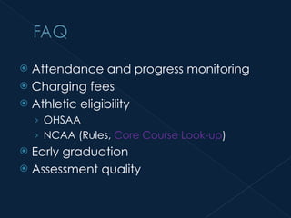 Attendance and progress monitoring Charging fees Athletic eligibility OHSAA NCAA (Rules,  Core Course Look-up ) Early graduation Assessment quality 