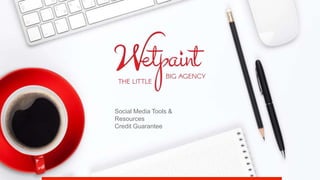 Social Media Tools &
Resources
Credit Guarantee
 