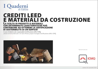 I Quaderni
di Edilio
CREDITI LEED
E MATERIALI DA COSTRUZIONELA SCELTA DI PRODOTTI O MATERIALI
CON DETERMINATE CARATTERISTI...