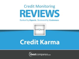Credit Karma
Credit	
  Monitoring	
  
 