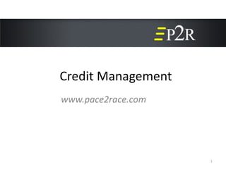 Credit Management
1
www.pace2race.com
 
