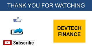 THANK YOU FOR WATCHING
DEVTECH
FINANCE
 