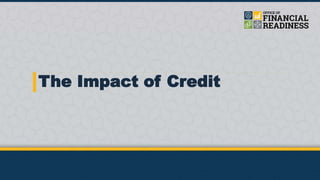 The Impact of Credit
 