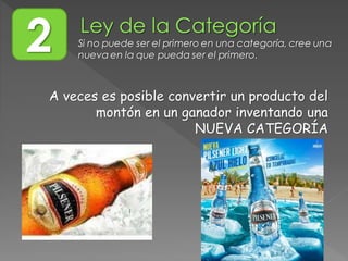 A veces es posible convertir un producto del
montón en un ganador inventando una
NUEVA CATEGORÍA
2 Si no puede ser el primero en una categoría, cree una
nueva en la que pueda ser el primero.
 