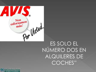 ES SOLO EL
NÚMERO DOS EN
ALQUILERES DE
COCHES”
 
