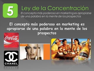 5 El concepto más poderoso en marketing es apropiarse
de una palabra en la mente de los prospectos
El concepto más poderoso en marketing es
apropiarse de una palabra en la mente de los
prospectos
 