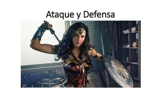 Ataque y Defensa
 