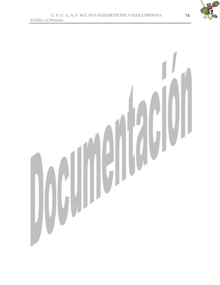 C. P. C. L. A. Y M.E. EVA ELIZABETH DEL VALLE CÒRDOVA
Crédito y Cobranzas
74
 