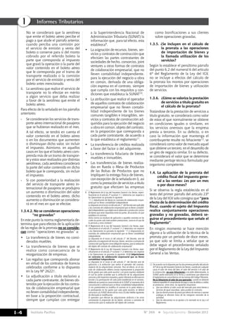 Instituto Pacífico
I
I-4 N° 269 Segunda Quincena - Diciembre 2012
Informes Tributarios
	 No se considerará que la aerolínea
que emite el boleto aéreo percibe el
pago a que alude el párrafo anterior,
cuando perciba una comisión por
el servicio de emisión y venta del
boleto o conserve para sí del monto
cobrado por el referido boleto la
parte que corresponda al impuesto
que gravó la operación o la parte del
valor contenido en el boleto aéreo
que le corresponda por el tramo de
transporte realizado o la comisión
por el servicio de emisión y venta del
boleto antes mencionado.
ii. 	 La aerolínea que realice el servicio de
transporte no lo efectúe en mérito
a algún servicio que deba realizar
a favor de la aerolínea que emite el
boleto aéreo.
Para efecto de lo señalado en los párrafos
anteriores:
- 	 Se considerarán los servicios de trans-
porte aéreo internacional de pasajeros
que se hubieran realizado en el mes.
	 A tal efecto, se tendrá en cuenta el
valor contenido en el boleto aéreo
o en los documentos que aumenten
o disminuyan dicho valor, sin incluir
el impuesto. Asimismo, en aquellos
casos en los que el boleto aéreo com-
prenda más de un tramo de transpor-
te y estos sean realizados por distintas
aerolíneas, cada aerolínea considerará
la parte del valor contenido en dicho
boleto que le corresponda, sin incluir
el impuesto.
- 	 Si con posterioridad a la realización
del servicio de transporte aéreo in-
ternacional de pasajeros se produjera
un aumento o disminución del valor
contenido en el boleto aéreo, dicho
aumento o disminución se considera-
rá en el mes en que se efectúe.
1.3.4.2. No se consideran operaciones
“no gravadas”
En este punto la norma reglamentaria de-
termina que para efectos de la aplicación
de las reglas de la prorrata no se conside-
ran como “operaciones no gravadas” a:
•	 La transferencia de bienes no consi-
derados muebles.
•	 La transferencia de bienes que se
realice como consecuencia de la
reorganización de empresas.
•	 Las regalías que corresponda abonar
en virtud de los contratos de licencia
celebrados conforme a lo dispuesto
en la Ley Nº 26221.
•	 La adjudicación a título exclusivo a
cada parte contratante, de bienes ob-
tenidos por la ejecución de los contra-
tos de colaboración empresarial que
no lleven contabilidad independiente,
en base a la proporción contractual,
siempre que cumplan con entregar
a la Superintendencia Nacional de
Administración Tributaria (SUNAT) la
información que, para tal efecto, esta
establezca9.
•	 La asignación de recursos, bienes, ser-
vicios y contratos de construcción que
efectúen las partes contratantes de
sociedades de hecho, consorcios, joint
ventures u otras formas de contratos
de colaboración empresarial, que no
lleven contabilidad independiente,
para la ejecución del negocio u obra
en común, derivada de una obliga-
ción expresa en el contrato, siempre
que cumpla con los requisitos y con-
diciones que establezca la SUNAT10.
•	 La atribución que realice el operador
de aquellos contratos de colaboración
empresarial que no lleven contabi-
lidad independiente de los bienes
comunes tangibles e intangibles, ser-
vicios y contratos de construcción ad-
quiridos para la ejecución del negocio
u obra en común, objeto del contrato,
en la proporción que corresponda a
cada parte contratante, de acuerdo a
lo que establezca el reglamento11.
•	 La transferencia de créditos realizada
a favor del factor o del adquirente.
•	 La transferencia fiduciaria de bienes
muebles e inmuebles.
•	 Las transferencias de bienes realiza-
das en Rueda o Mesa de Productos
de las Bolsas de Productos que no
impliquen la entrega física de bienes,
con excepción de la señalada en i), así
como la prestación de servicios a título
gratuito que efectúen las empresas
9	 El Reglamento de la Ley del Impuesto General a las Ventas, especí-
ficamente en el artículo 2º numeral 11.1 determina con respecto a
las Operaciones no gravadas lo siguiente:
	 “11.1 Adjudicación de bienes en contratos de colaboración empre-
sarial que no lleven contabilidad independiente
	 Lo dispuesto en el inciso m) del artículo 2° del Decreto será aplicable
a los contratos de colaboración empresarial que no lleven contabili-
dad independiente cuyo objeto sea la obtención o producción común
de bienes que serán repartidos entre las partes, de acuerdo a lo que
establezca el contrato.
	 Dicha norma no resultará de aplicación a aquellos contratos en los
cuales las partes solo intercambien prestaciones, como es el caso de
la permuta y otros similares”.
10	 El Reglamento de la Ley del Impuesto General a las Ventas, espe-
cíficamente en el artículo 2º numeral 11.2 determina con respecto
a las Operaciones no gravadas lo siguiente: “11.2 Asignaciones en
contratos de colaboración empresarial que no lleven contabilidad
independiente
	 Lo dispuesto en el inciso n) del artículo 2° del Decreto, será de
aplicación a la asignación de recursos, bienes, servicios o contratos de
construcción que figuren como obligación expresa, para la realización
del objeto del contrato de colaboración empresarial”.
11	 El Reglamento de la Ley del Impuesto General a las Ventas, espe-
cíficamente en el artículo 2º numeral 11.3 determina con respecto
a las Operaciones no gravadas lo siguiente: 11.3 Adquisiciones
en contratos de colaboración empresarial que no lleven
contabilidad independiente
	 Lo dispuesto en el inciso o) del artículo 2° del Decreto será de
aplicación a la atribución que realice el operador del contrato,
respecto de las adquisiciones comunes. Para tal efecto, en el con-
trato de colaboración deberá constar expresamente la proporción
de los gastos que cada parte asumirá, o el pacto expreso mediante
el cual las partes acuerden que la atribución de las adquisiciones
comunes y del respectivo impuesto y gasto tributario se efectuará en
función a la participación de cada parte establecida en el contrato,
debiendo ser puesto en conocimiento de la SUNAT al momento de la
comunicación o solicitud para no llevar contabilidad independiente.
Si con posterioridad se modifica el contrato en la parte relativa a
la participación en los gastos que cada parte asumirá, se deberá
comunicar a la Sunat dentro de los cinco (5) días hábiles siguientes
de efectuada la modificación.
	 El operador que efectúe las adquisiciones atribuirá a los otros
contratantes la proporción de los bienes, servicios o contratos de
construcción para la realización del objeto del contrato.
como bonificaciones a sus clientes
sobre operaciones gravadas.
1.3.5. ¿Se incluyen en el cálculo de
la prorrata a las operaciones
de importación de bienes y
la llamada utilización de los
servicios?
Según lo establece el penúltimo párrafo
del punto 6.2 del numeral 6 del artículo
6º del Reglamento de la Ley del IGV,
no se incluye a efectos del cálculo de
la prorrata los montos por operaciones
de importación de bienes y utilización
de servicios.
1.3.6. 	¿Cómo se valoriza la prestación
de servicios a título gratuito en
el cálculo de la prorrata?
Tratándose de la prestación de servicios a
título gratuito, se considerará como valor
de estos el que normalmente se obtiene
en condiciones iguales o similares, en
los servicios onerosos que la empresa
presta a terceros. En su defecto, o en
caso la información que mantenga el
contribuyente resulte no fehaciente12, se
considerará como valor de mercado aquel
que obtiene un tercero, en el desarrollo de
un giro de negocio similar. En su defecto,
se considerará el valor que se determine
mediante peritaje técnico formulado por
organismo competente.
1.4.	La aplicación de la prorrata del
crédito fiscal del impuesto gene-
ral a las ventas: ¿es por un mes
o por doce meses?
Si se observa la regla establecida en el
texto del primer párrafo del artículo 23º
de la Ley del IGV solo consigna que “para
efecto de la determinación del crédito
fiscal, cuando el sujeto del Impuesto
realice conjuntamente operaciones
gravadas y no gravadas, deberá se-
guirse el procedimiento que señale el
Reglamento”.
En ningún momento se hace mención
alguna a la utilización de la técnica de la
prorrata por un periodo de doce meses,
ya que solo se limita a señalar que se
debe seguir el procedimiento señalado
por el Reglamento de la Ley del Impuesto
General a las Ventas.
12	 De acuerdo con lo dispuesto por los dos primeros párrafos del artículo
42º de la Ley del Impuesto General a las Ventas, cuando por cualquier
causa el valor de venta del bien, el valor del servicio o el valor de
la construcción, no sean fehacientes o no estén determinados, la
Sunat podrá estimarlos en la forma y condiciones que determine
el reglamento en concordancia con las normas del Código Tributario.
	 No es fehaciente el valor de una operación, cuando no obstante
haberse expedido el comprobante de pago o nota de débito o crédito
se produzcan, entre otras, las siguientes situaciones:
a.	 Que sea inferior al valor usual del mercado para otros bienes o
servicios de igual naturaleza, salvo prueba en contrario.
b.	 Que las disminuciones de precio por efecto de mermas o razones
análogas se efectúen fuera de los márgenes normales de la
actividad.
c.	 Que los descuentos no se ajusten a lo normado en la Ley o el
Reglamento.
 