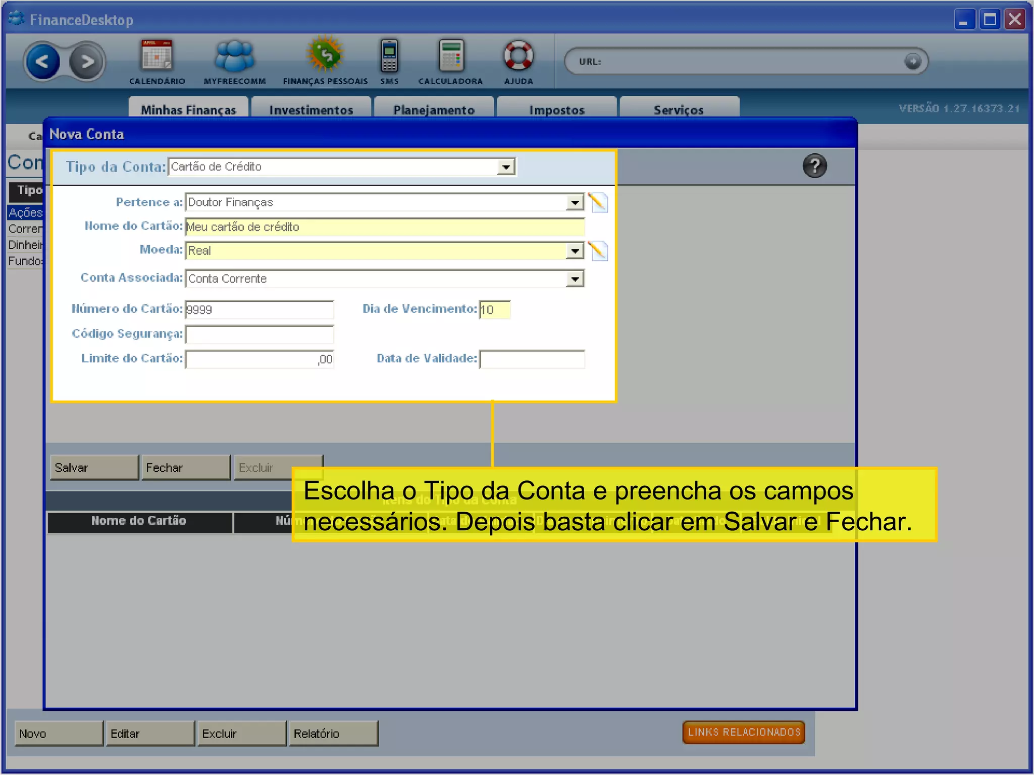 Escolha o Tipo da Conta e preencha os campos necessários. Depois basta clicar em Salvar e Fechar.