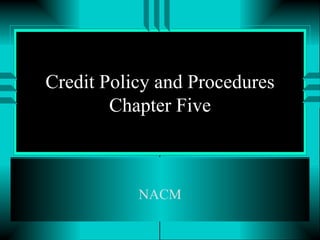 Credit Policy and Procedures Chapter Five NACM 