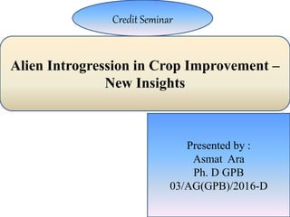 Alien introgression in Crop Improvement-New insights | PPTX
