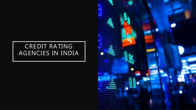 CREDIT RATING
AGENCIES IN INDIA
 