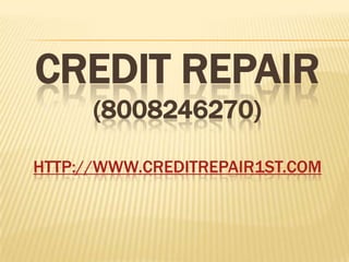 Credit repair (8008246270)http://www.creditrepair1st.com 