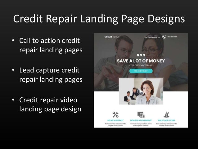 Credit Repair Landing Page Designs
• Call to action credit
repair landing pages
• Lead capture credit
repair landing pages...