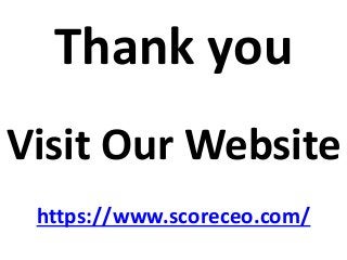 Thank you
Visit Our Website
https://www.scoreceo.com/
 
