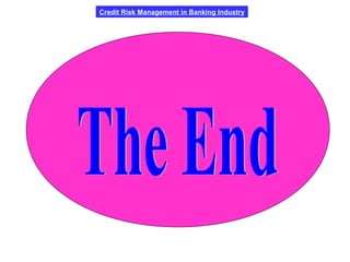 Credit Risk Management in Banking Industry
 