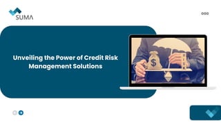 Unveiling the Power of Credit Risk
Management Solutions
 