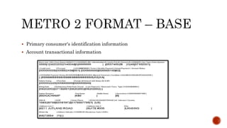  Primary consumer's identification information
 Account transactional information
 