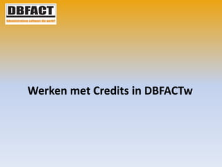 Werken met Credits in DBFACTw,[object Object]