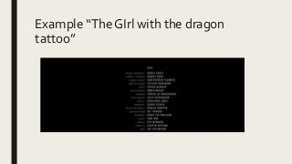 Example “The GIrl with the dragon
tattoo”
 