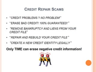 CREDIT REPAIR SCAMS
 