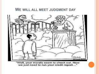 WE WILL ALL MEET JUDGMENT DAY
 