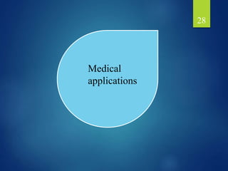 28
Medical
applications
 