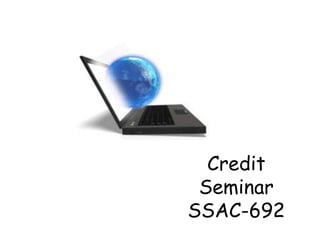 Credit
Seminar
SSAC-692
 