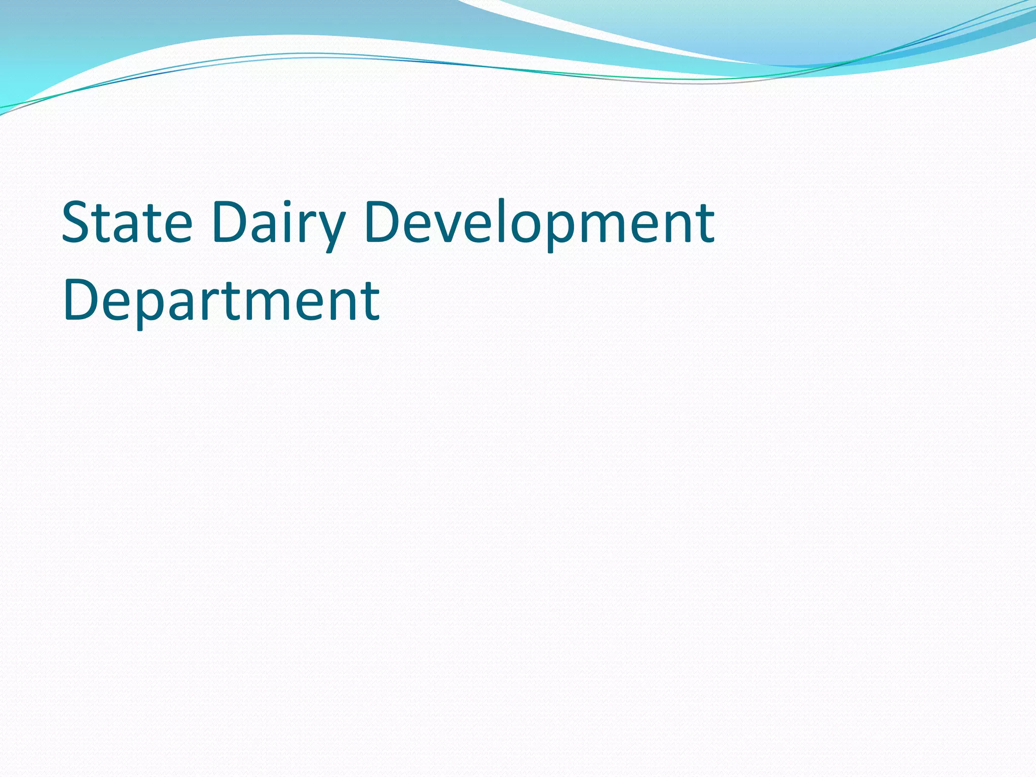 State Dairy Development
Department
 