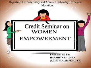 Department of Veterinary and Animal Husbandry Extension
Education
PRESENTED BY:
HARSHITA BHUMRA
(P.G.SCHOLAR FINAL YR)
 