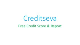 Creditseva
Free Credit Score & Report
 