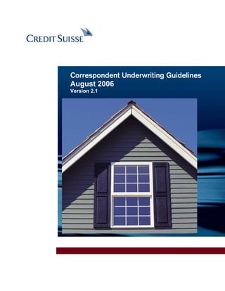 Correspondent Underwriting Guidelines 
August 2006 
Version 2.1 
   
