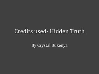 Credits used- Hidden Truth
By Crystal Bukenya