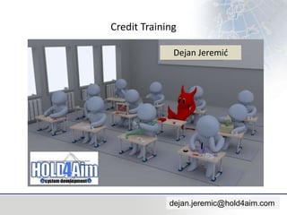 Credit Training
Dejan Jeremid
Dejan Jeremid

dejan.jeremic@hold4aim.com

 